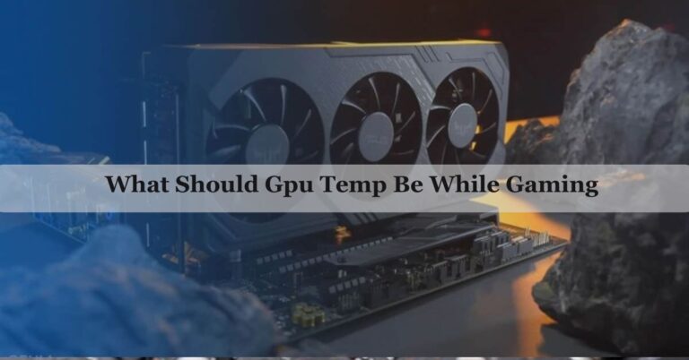 what should my gpu temperature be